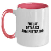 Funny Future Database Administrator Gifts from Men for Women Database Administrator Two Tone Coffee Mugs Black and White, Red and White, Navy and White, and Pink and White - Main
